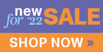 New for '22 Sale | save 10% Off the Entire Line | no code required | Shop Now