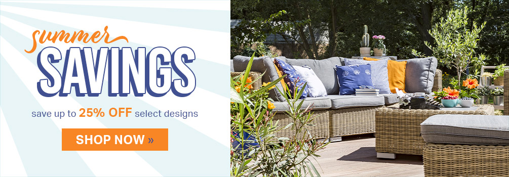 Summer Savings | save up to 25% OFF select designs | Shop Now