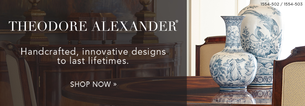 Theodore Alexander | Handcrafted, innovative designs to last lifetimes | Shop Now